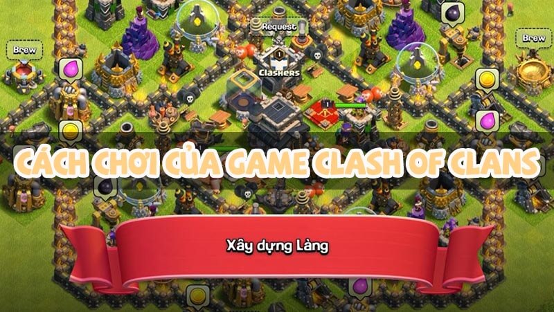 CÁCH CHƠI CỦA GAME CLASH OF CLAN