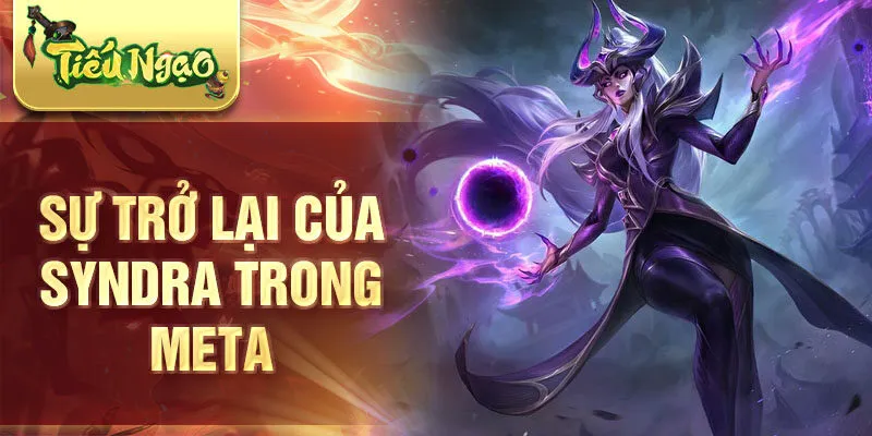 Sự trở lại của syndra trong meta