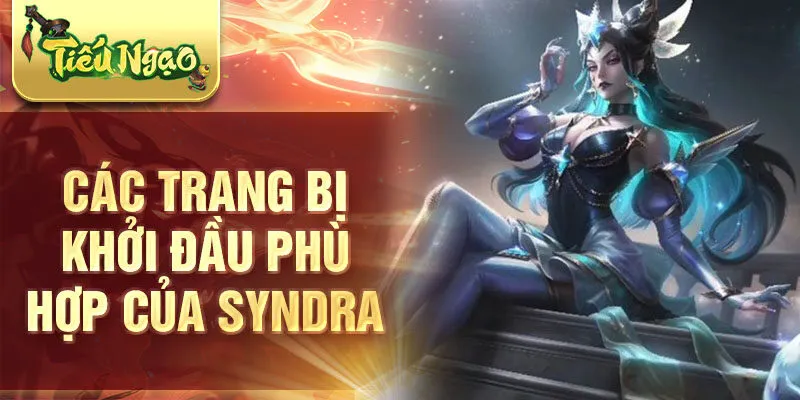 Các trang bị khởi đầu phù hợp của Syndra