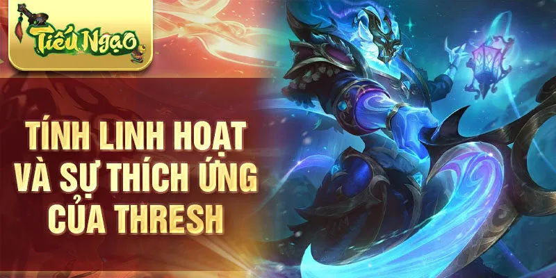 Tính linh hoạt và sự thích ứng của thresh