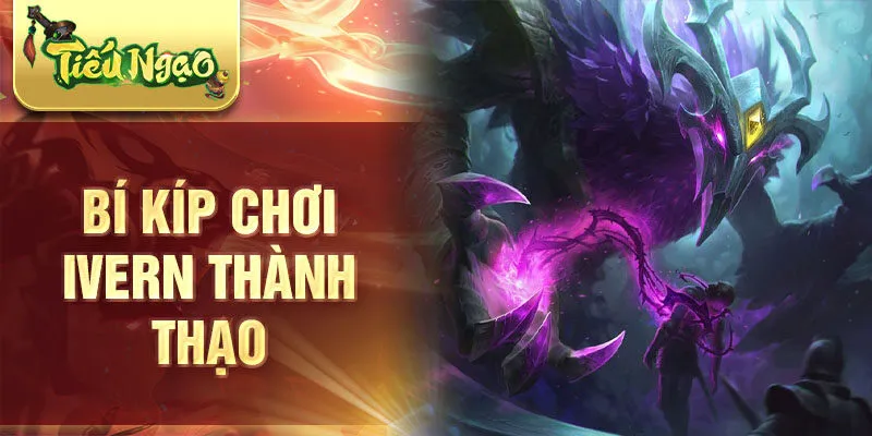 Bí kíp chơi Ivern thành thạo