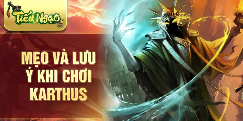 Mẹo và lưu ý khi chơi Karthus