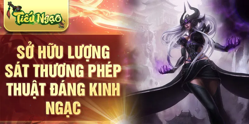 Sở hữu lượng sát thương phép thuật đáng kinh ngạc