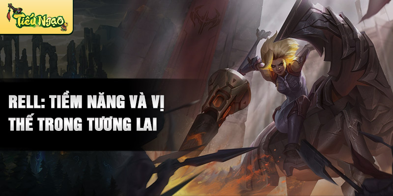 Rell: tiềm năng và vị thế trong tương lai