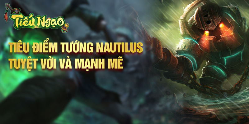 Tiêu điểm tướng Nautilus tuyệt vời và mạnh mẽ
