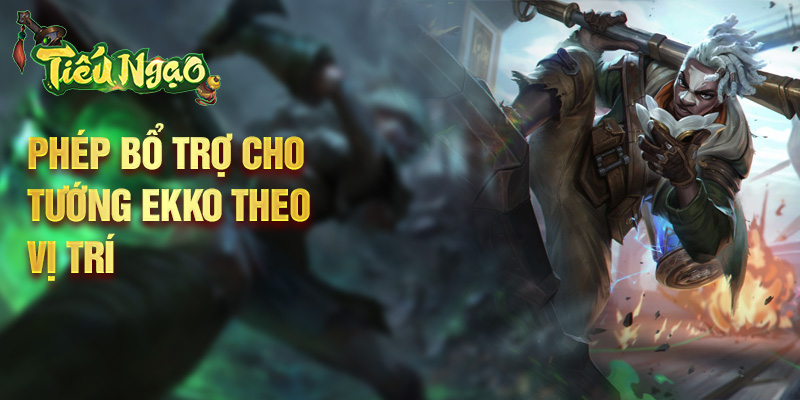 Phép bổ trợ cho tướng Ekko theo vị trí
