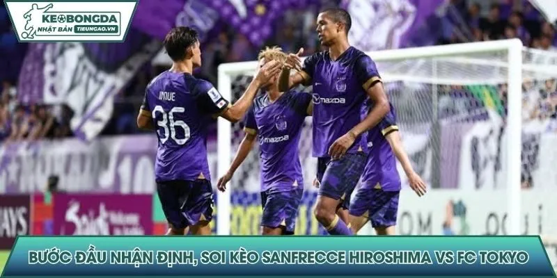 Bước đầu nhận định, soi kèo Sanfrecce Hiroshima vs FC Tokyo