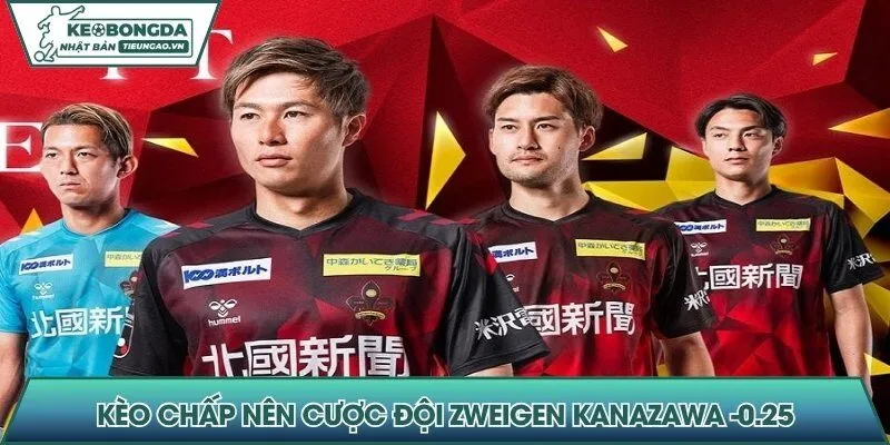Kèo chấp nên cược đội Zweigen Kanazawa -0.25