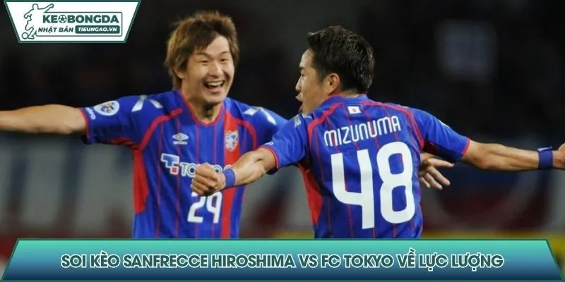 Nhận định, soi kèo Sanfrecce Hiroshima vs FC Tokyo về lực lượng