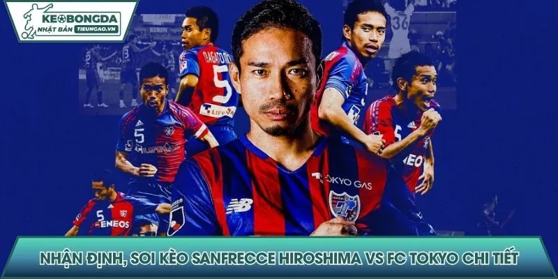 Nhận định, soi kèo Sanfrecce Hiroshima vs FC Tokyo