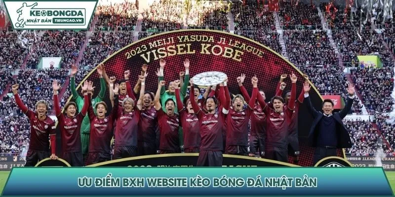 Ưu điểm BXH website Kèo bóng đá Nhật Bản